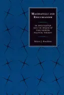 Machiavelli și epicureismul: O investigație privind originile gândirii politice moderne timpurii (An Investigation into the Origins of Early Modern Political Thought) - Machiavelli and Epicureanism: An Investigation into the Origins of Early Modern Political Thought