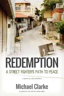 Redemption: Calea spre pace a unui luptător de stradă - Redemption: A Street Fighter's Path to Peace