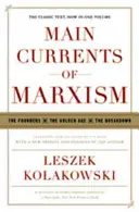 Curentele principale ale marxismului: Fondatorii - Epoca de aur - Descompunerea - Main Currents of Marxism: The Founders - The Golden Age - The Breakdown
