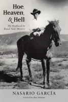 Hoe, Heaven, and Hell: Copilăria mea în New Mexico rural - Hoe, Heaven, and Hell: My Boyhood in Rural New Mexico