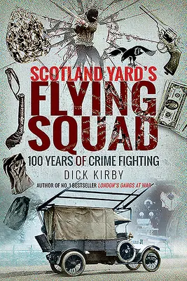 Scotland Yard's Flying Squad: 100 de ani de luptă împotriva criminalității - Scotland Yard's Flying Squad: 100 Years of Crime Fighting