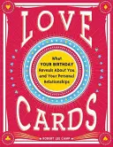 Cărți de dragoste: Ce dezvăluie ziua ta de naștere despre tine și relațiile tale personale - Love Cards: What Your Birthday Reveals about You and Your Personal Relationships