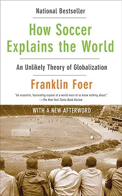 Cum explică fotbalul lumea: O teorie improbabilă a globalizării - How Soccer Explains the World: An Unlikely Theory of Globalization