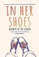 În pantofii ei: Women of the Eighth: Memorii și antologie - In Her Shoes: Women of the Eighth: A Memoir and Anthology