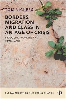 Frontiere, migrație și clasă într-o epocă de criză: Producția de lucrători și imigranți - Borders, Migration and Class in an Age of Crisis: Producing Workers and Immigrants