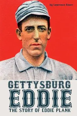 Gettysburg Eddie: Povestea lui Eddie Plank - Gettysburg Eddie: The Story of Eddie Plank