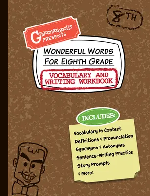 Wonderful Words for Eighth Grade Vocabulary and Writing Workbook: Definiții, utilizare în context, sugestii de povestiri amuzante și multe altele - Wonderful Words for Eighth Grade Vocabulary and Writing Workbook: Definitions, Usage in Context, Fun Story Prompts, & More