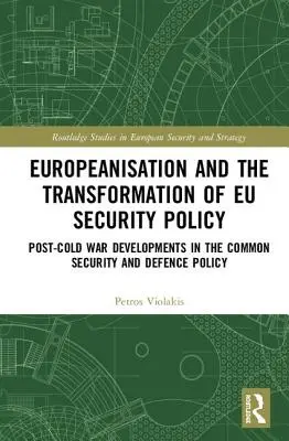 Europenizarea și transformarea politicii de securitate a UE - Evoluții post-Război Rece în politica de securitate și apărare comună - Europeanisation and the Transformation of EU Security Policy - Post-Cold War Developments in the Common Security and Defence Policy