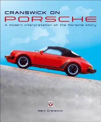 Cranswick despre Porsche: O interpretare modernă a poveștii Porsche - Cranswick on Porsche: A Modern Interpretation of the Porsche Story