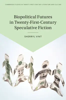 Viitorul biopolitic în ficțiunea speculativă a secolului XXI - Biopolitical Futures in Twenty-First-Century Speculative Fiction