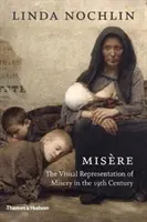 Misre: Reprezentarea vizuală a mizeriei în secolul al XIX-lea - Misre: The Visual Representation of Misery in the 19th Century