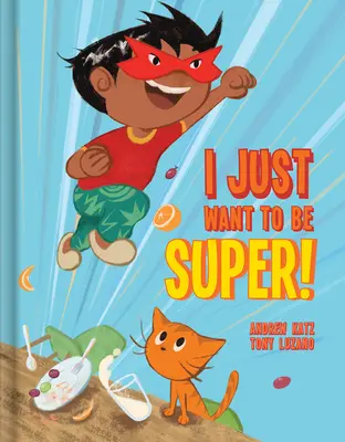Vreau doar să fiu super! - I Just Want to Be Super!