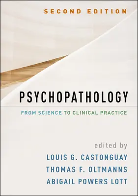 Psihopatologie, ediția a doua: De la știință la practica clinică - Psychopathology, Second Edition: From Science to Clinical Practice