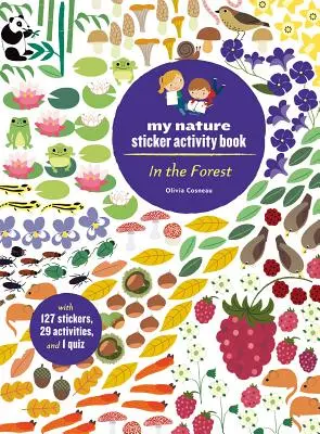 În pădure: Cartea mea de activități cu autocolante despre natură (127 de autocolante, 29 de activități, 1 test) - In the Forest: My Nature Sticker Activity Book (127 Stickers, 29 Activities, 1 Quiz)