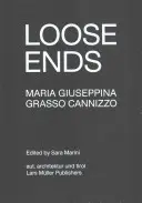 Maria Giuseppina Grasso Cannizzo: Sfârșituri libere - Maria Giuseppina Grasso Cannizzo: Loose Ends