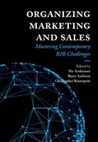 Organizarea marketingului și a vânzărilor: Stăpânirea provocărilor B2B contemporane - Organizing Marketing and Sales: Mastering Contemporary B2B Challenges