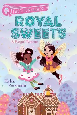 Dulciuri regale: O salvare regală - Royal Sweets: A Royal Rescue