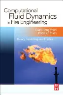 Computational Fluid Dynamics in Fire Engineering: Teorie, modelare și practică - Computational Fluid Dynamics in Fire Engineering: Theory, Modelling and Practice