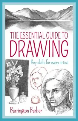 Ghidul esențial pentru desen: Abilități cheie pentru fiecare artist - The Essential Guide to Drawing: Key Skills for Every Artist