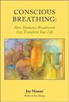 Respirația conștientă: Cum respirația șamanică îți poate transforma viața - Conscious Breathing: How Shamanic Breathwork Can Transform Your Life