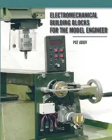 Blocuri de construcție electromecanică - pentru inginerul modelist - Electromechanical Building Blocks - For the Model Engineer