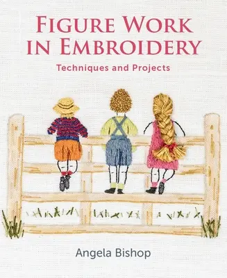 Lucrul figurii în broderie: Tehnici și proiecte - Figure Work in Embroidery: Techniques and Projects