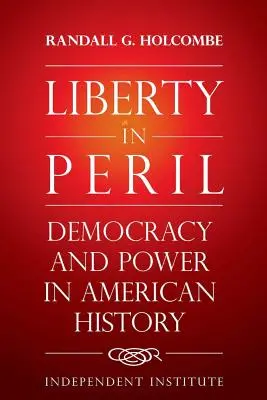 Liberty in Peril: Democrație și putere în istoria Americii - Liberty in Peril: Democracy and Power in American History