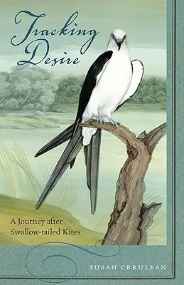 Urmărind dorința: O călătorie după zmeii cu coadă de rândunică - Tracking Desire: A Journey After Swallow-Tailed Kites
