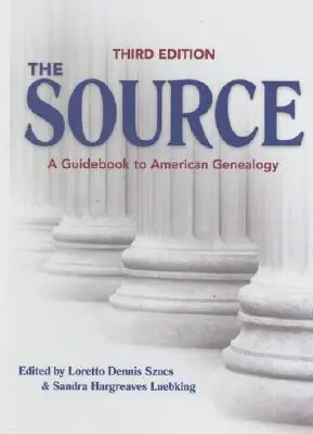 Sursa: Un ghid pentru genealogia americană - The Source: A Guidebook to American Genealogy