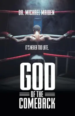 Dumnezeul revenirii: Niciodată nu e prea târziu - God of the Comeback: It's Never Too Late
