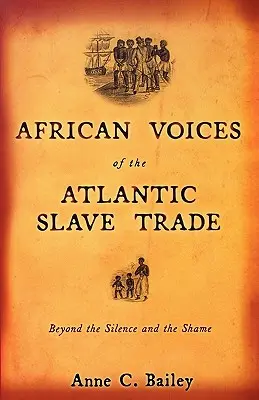 Vocile africane ale comerțului cu sclavi din Atlantic: dincolo de tăcere și rușine - African Voices of the Atlantic Slave Trade: Beyond the Silence and the Shame