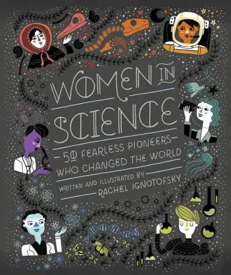 Femeile în știință: 50 de pionieri neînfricați care au schimbat lumea - Women in Science: 50 Fearless Pioneers Who Changed the World