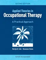 Teorii aplicate în terapia ocupațională: O abordare practică - Applied Theories in Occupational Therapy: A Practical Approach