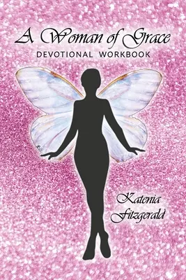 O femeie a harului: Caiet de exerciții devoționale - A Woman of Grace: Devotional Workbook