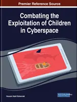 Combaterea exploatării copiilor în spațiul cibernetic: Cercetări și oportunități emergente - Combating the Exploitation of Children in Cyberspace: Emerging Research and Opportunities