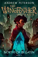 Nord! Sau să fii mâncat - (Wingfeather Seria 2) - North! Or Be Eaten - (Wingfeather Series 2)