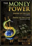 Puterea Banilor: Imperiul Orașului și Pionii din Joc (The Money Power: Empire of the City and Pawns in the Game) - The Money Power: Empire of the City and Pawns in the Game