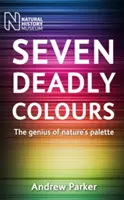 Șapte culori mortale: Geniul paletei naturii: The Genius of Nature's Palette - Seven Deadly Colours: The Genius of Nature's Palette