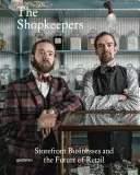 Shopkeepers: Afacerile din fața magazinelor și viitorul comerțului cu amănuntul - The Shopkeepers: Storefront Businesses and the Future of Retail