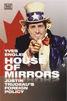 House of Mirrors: Politica externă a lui Justin Trudeau - House of Mirrors: Justin Trudeau's Foreign Policy
