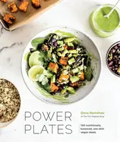 Power Plates: 100 de mese vegane echilibrate din punct de vedere nutrițional, cu un singur fel de mâncare [Carte de bucate] - Power Plates: 100 Nutritionally Balanced, One-Dish Vegan Meals [A Cookbook]