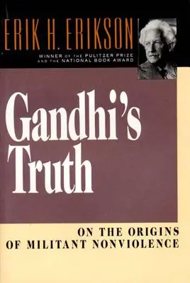 Adevărul lui Gandhi: Despre originile nonviolenței militante - Gandhi's Truth: On the Origins of Militant Nonviolence