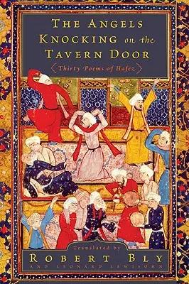 Îngerii bătând la ușa tavernei: Treizeci de poeme de Hafez - The Angels Knocking on the Tavern Door: Thirty Poems of Hafez