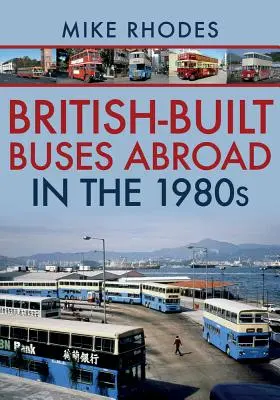 Autobuzele construite în Marea Britanie în străinătate în anii 1980 - British-Built Buses Abroad in the 1980s