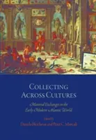 Colecționarea între culturi: Schimburi de materiale în lumea atlantică modernă timpurie - Collecting Across Cultures: Material Exchanges in the Early Modern Atlantic World
