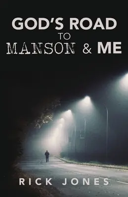Drumul lui Dumnezeu către Manson și mine - God's Road to Manson & Me