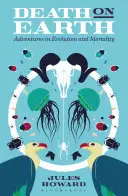 Moartea pe Pământ: Aventuri în evoluție și mortalitate - Death on Earth: Adventures in Evolution and Mortality