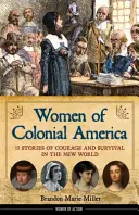 Femeile din America colonială, 14: 13 povești de curaj și supraviețuire în Lumea Nouă - Women of Colonial America, 14: 13 Stories of Courage and Survival in the New World
