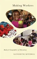 Making Workers: Geografii radicale ale educației - Making Workers: Radical Geographies of Education
