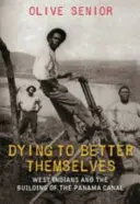 Dying to Better Themselves: Indienii din vest și construirea Canalului Panama - Dying to Better Themselves: West Indians and the Building of the Panama Canal